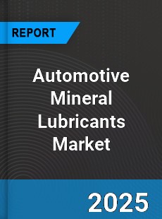 Automotive Mineral Lubricants Global Market