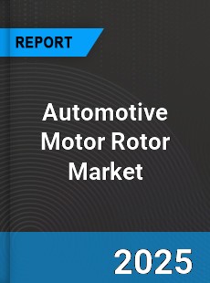 Automotive Motor Rotor Market
