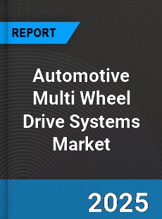 Global Automotive Multi Wheel Drive Systems Market