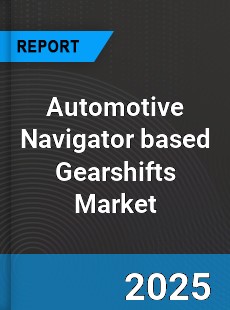 Global Automotive Navigator based Gearshifts Market