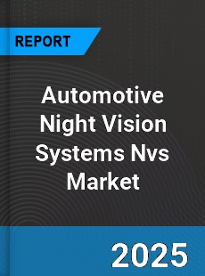 Worldwide Automotive Night Vision Systems Nvs Market