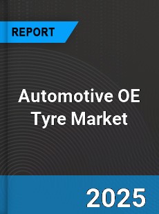 Automotive OE Tyre Market