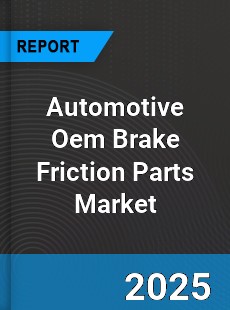 Worldwide Automotive Oem Brake Friction Parts Market