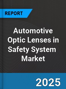 Global Automotive Optic Lenses in Safety System Market