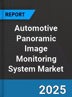 Automotive Panoramic Image Monitoring System Market
