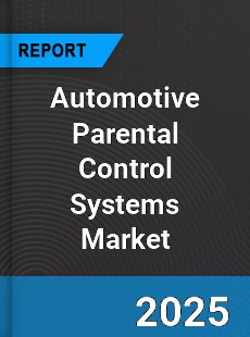 Global Automotive Parental Control Systems Industry