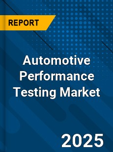 Global Automotive Performance Testing Industry