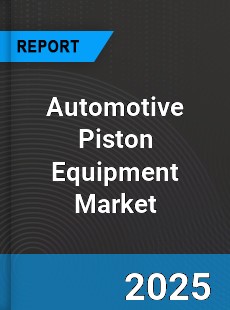 Global Automotive Piston Equipment Market