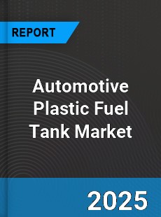 Global Automotive Plastic Fuel Tank Market