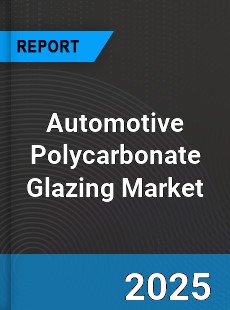Global Automotive Polycarbonate Glazing Market