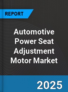 Automotive Power Seat Adjustment Motor Market