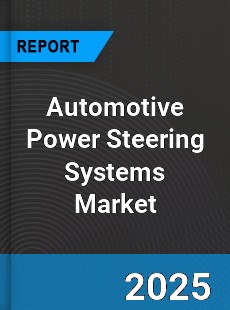 Automotive Power Steering Systems Market