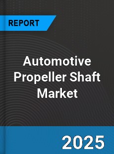 Worldwide Automotive Propeller Shaft Market