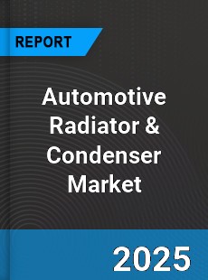 Global Automotive Radiator & Condenser Market