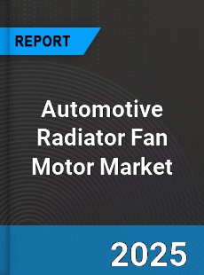 Global Automotive Radiator Fan Motor Market