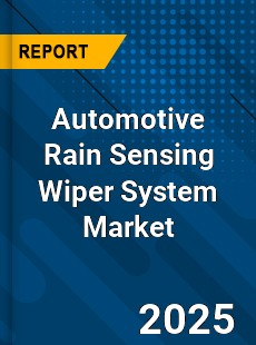 Automotive Rain Sensing Wiper System Market