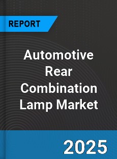 Automotive Rear Combination Lamp Market