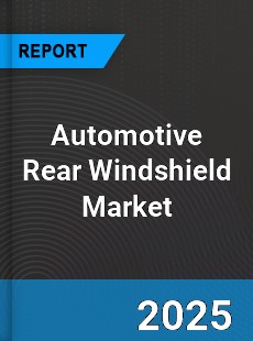 Global Automotive Rear Windshield Market