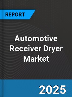 Global Automotive Receiver Dryer Professional Survey Report
