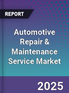 Global Automotive Repair amp Maintenance Service Market
