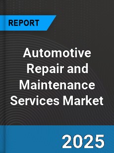 Global Automotive Repair and Maintenance Services Market