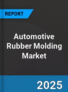 Report on Global Automotive Rubber Molding Market by