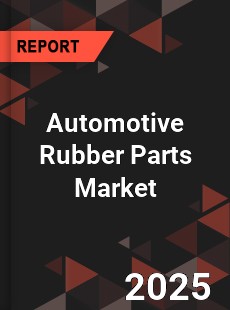 Global Automotive Rubber Parts Market