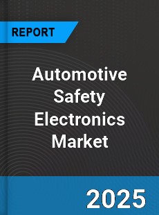 Automotive Safety Electronics Market