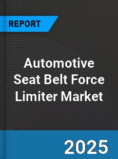 Global Automotive Seat Belt Force Limiter Market