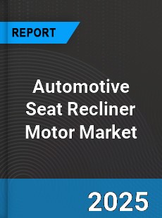 Automotive Seat Recliner Motor Market
