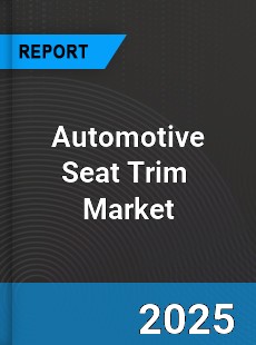 Automotive Seat Trim Global and China Top Players Market