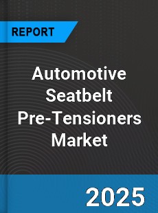 Global Automotive Seatbelt Pre Tensioners Market