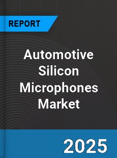 Automotive Silicon Microphones Market