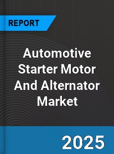 Global Automotive Starter Motor And Alternator Market