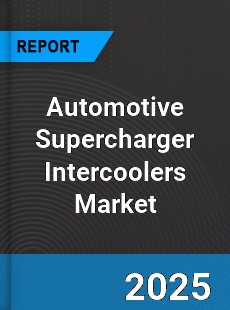 Global Automotive Supercharger Intercoolers Market