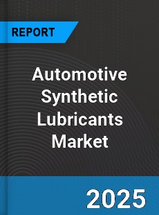 Automotive Synthetic Lubricants Global Market