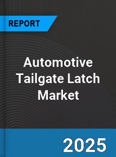 Automotive Tailgate Latch Market