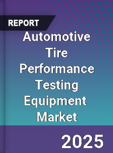 Global Automotive Tire Performance Testing Equipment Industry