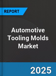 Automotive Tooling Molds Global Market