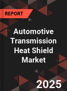 COVID 19 Outbreak Global Automotive Transmission Heat Shield Industry