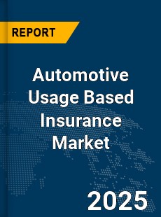 Global Automotive Usage Based Insurance Market