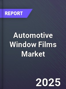 Global Automotive Window Films Market