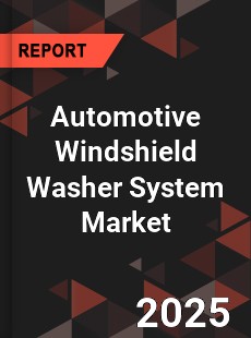 COVID 19 Outbreak Global Automotive Windshield Washer System Industry
