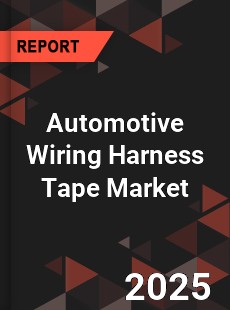 Automotive Wiring Harness Tape Market