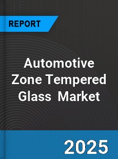 Global Automotive Zone Tempered Glass Outlook