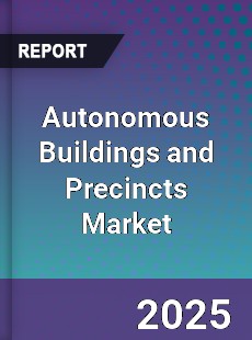 Global Autonomous Buildings and Precincts Market