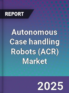 Autonomous Case handling Robots Market