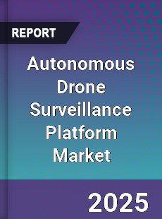 Global Autonomous Drone Surveillance Platform Market