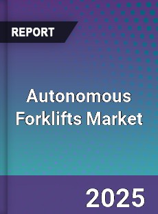 Global Autonomous Forklifts Market