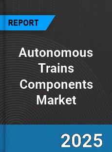 Worldwide Autonomous Trains Components Market